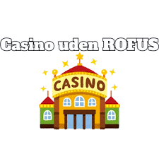 Casino Sider uden ROFUS Indblik i Spilleverdenen Casino Sider uden ROFUS Indblik i Spilleverdenen